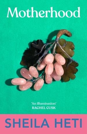 MOTHERHOOD | 9780099592846 | SHEILA HETI