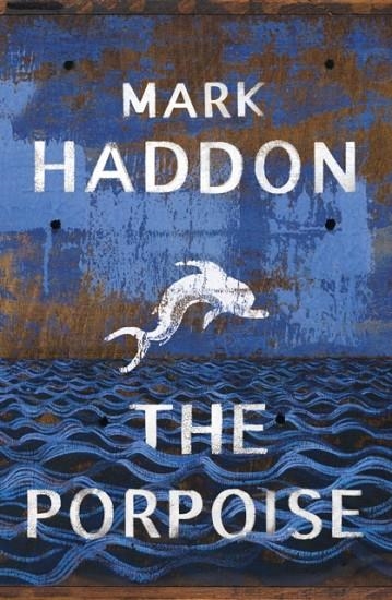 THE PORPOISE | 9781784742836 | MARK HADDON