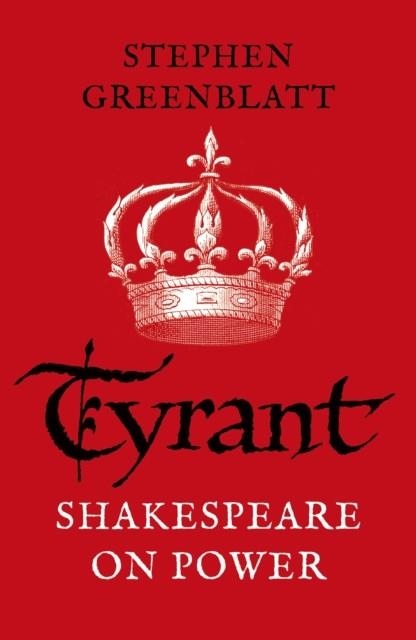 TYRANT | 9781784707606 | STEPHEN GREENBLATT