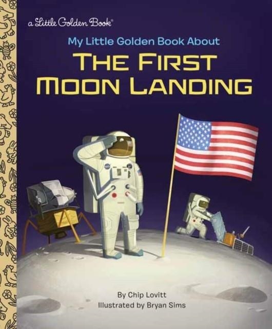 MY LITTLE GOLDEN BOOK ABOUT THE FIRST MOON LANDING | 9780525580072 | CHARLES LOVITT