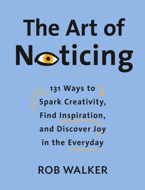 THE ART OF NOTICING | 9780525521242 | ROB WALKER