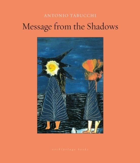 MESSAGE FROM THE SHADOWS | 9781939810151 | ANTONIO TABUCCHI