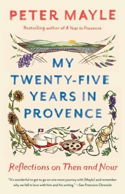 MY TWENTY-FIVE YEARS IN PROVENCE | 9781101974285 | PETER MAYLE