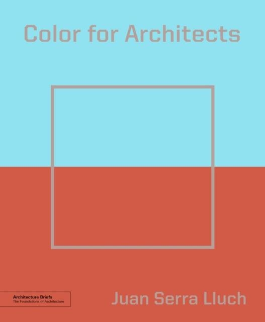 COLOR FOR ARCHITECTS | 9781616897949 | JUAN SERRA LLUCH