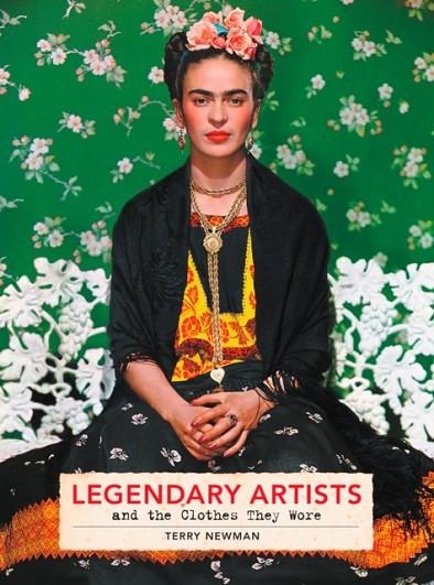 LEGENDARY ARTISTS AND THE CLOTHES THEY WORE | 9780062844187 | TERRY NEWMAN