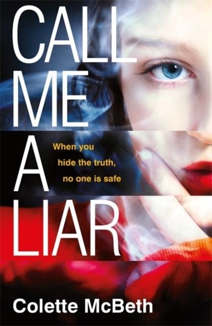 CALL ME A LIAR | 9781472226761 | COLETTE MCBETH