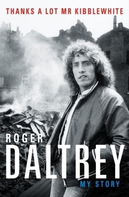 THANKS A LOT MR KIBBLEWHITE | 9781788700313 | ROGER DALTREY