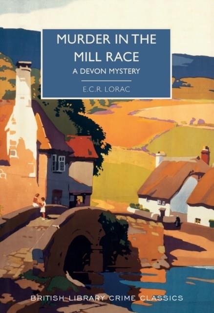 MURDER IN THE MILL RACE: A DEVON MYSTERY | 9780712352680 | E C R LORAC