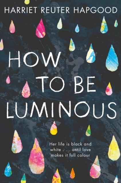 HOW TO BE LUMINOUS | 9781509808250 | HARRIET REUTER HAPGOOD