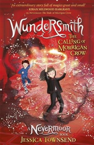 WUNDERSMITH (2): THE CALLING OF MORRIGAN CROW | 9781510103849 | JESSICA TOWNSEND