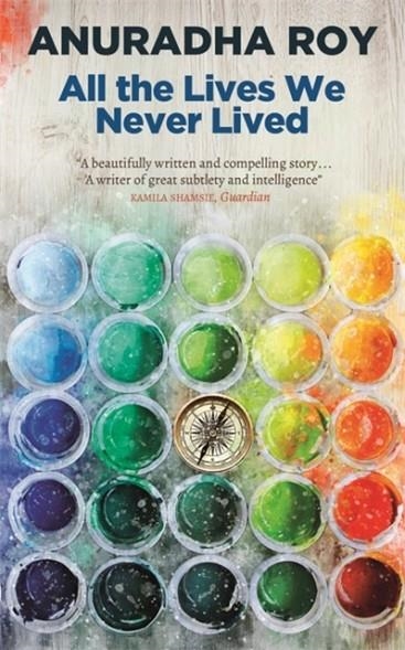 ALL THE LIVES WE NEVER LIVED | 9780857058188 | ANURADHA ROY