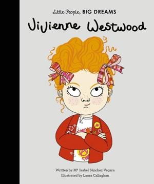LITTLE PEOPLE, BIG DREAMS 24: VIVIENNE WESTWOOD | 9781786037565 | MARIA ISABEL SANCHEZ VEGARA