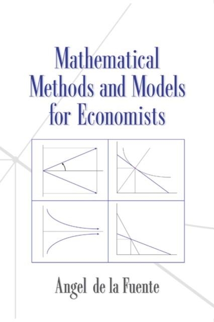 MATHEMATICAL METHODS AND MODELS FOR ECONOMISTS | 9780521585293 | ANGEL DE LA FUENTE