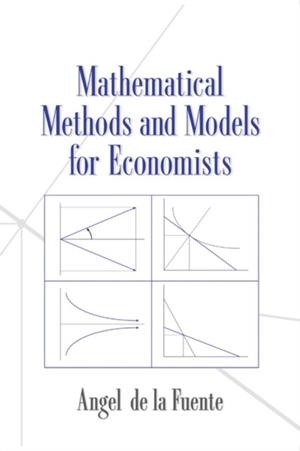 MATHEMATICAL METHODS AND MODELS FOR ECONOMISTS | 9780521585293 | ANGEL DE LA FUENTE