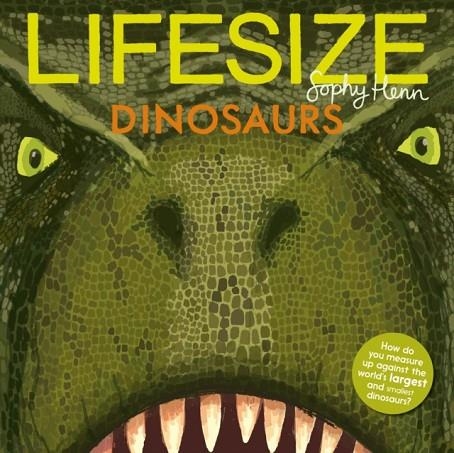 LIFESIZE DINOSAURS | 9781405293952 | SOPHY HENN