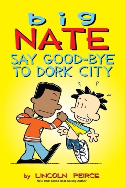 BIG NATE 12: SAY GOOD-BYE TO DORK CITY | 9781449462253 | LINCOLN PIERCE