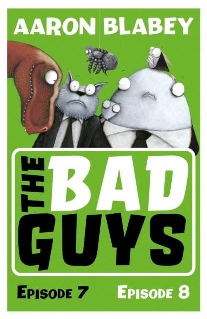 THE BAD GUYS: EPISODES 07 AND 08 | 9781407193380 | AARON BLABEY