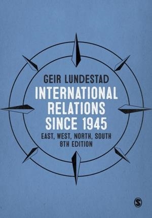 INTERNATIONAL RELATIONS SINCE 1945 | 9781473973466 | GEIR LUNDESTAD