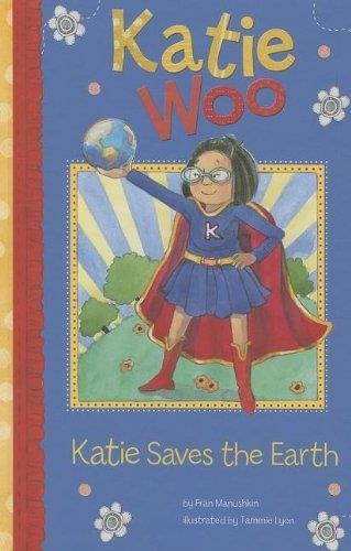 KATIE SAVES THE EARTH | 9781404880467 | FRAN MANUSHKIN