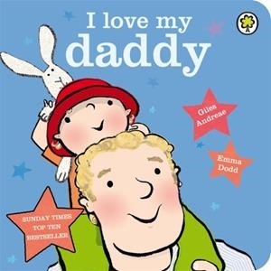 I LOVE MY DADDY BOARD BOOK | 9781408324387 | GILES ANDREAE