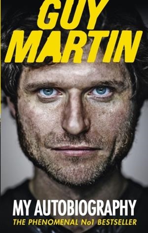 GUY MARTIN: MY AUTOBIOGRAPHY | 9780753555033 | GUY MARTIN