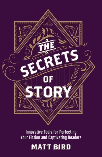 THE SECRETS OF STORY | 9781440348235 | MATT BIRD