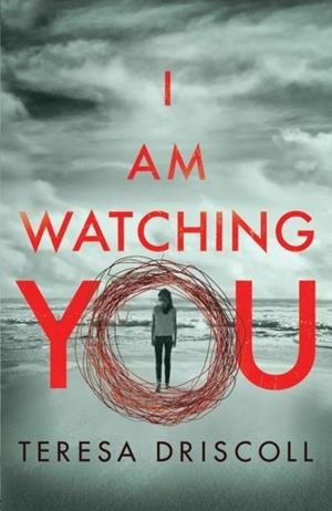 I AM WATCHING YOU | 9781542046596 | TERESA DRISCOLL
