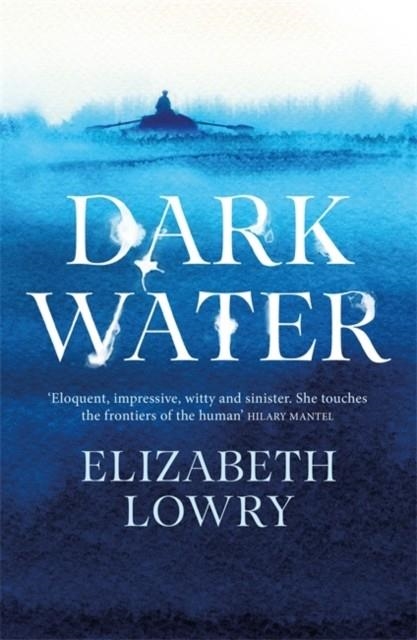 DARK WATER | 9781786485632 | ELIZABETH LOWRY