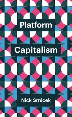 PLATFORM CAPITALISM | 9781509504879 | NICK SRNICEK