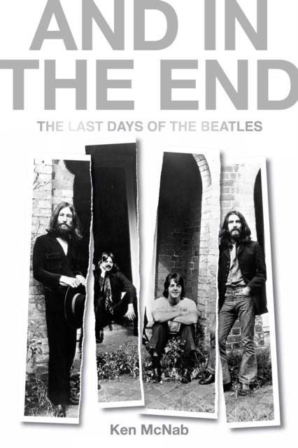 AND IN THE END | 9781846974724 | KEN MCNAB