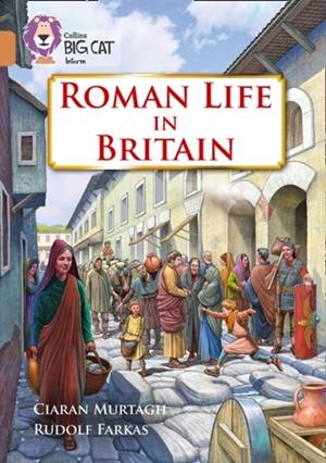 COLLINS BIG CAT - ROMAN LIFE IN BRITAIN | 9780008163778 | CIARAN MURTAGH