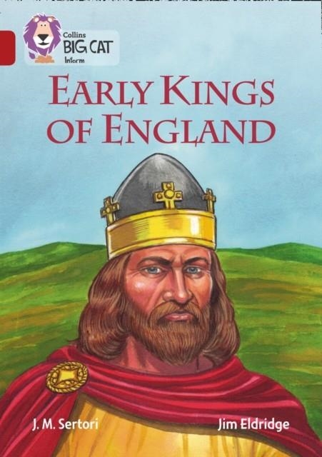 EARLY KINGS OF ENGLAND-NON-FICTION-RUBY - BAND 14 | 9780008163860 | J M SERTORI