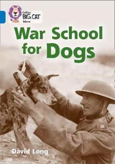COLLINS BIG CAT - WAR SCHOOL FOR DOGS | 9780008208912 | DAVID LONG