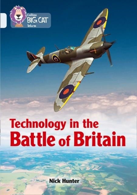 COLLINS BIG CAT - TECHNOLOGY IN THE BATTLE OF BRITAIN | 9780008164003 | NICK HUNTER