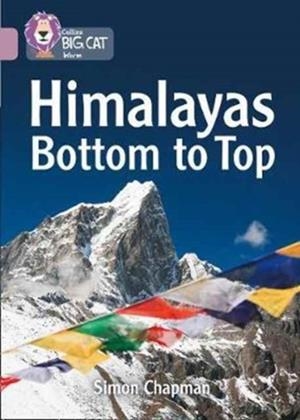 HIMALAYAS: BOTTOM TO TOP -NON-FICTION-PEARL - BAND 18 | 9780008209001 | SIMON CHAPMAN
