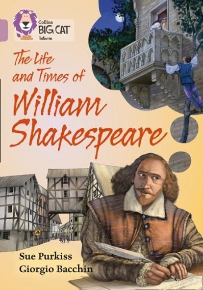COLLINS BIG CAT-  THE LIFE AND TIMES OF WILLIAM SHAKESPEARE | 9780008208981 | SUE PURKISS