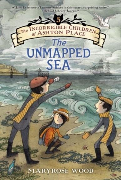 THE INCORRIGIBLE CHILDREN OF ASHTON PLACE 5: THE UNMAPPED SEA | 9780062110428 | MARYROSE WOOD