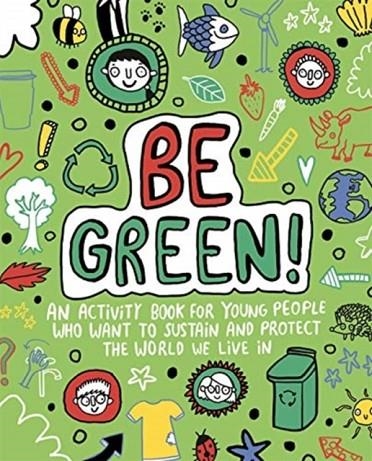 BE GREEN! MINDFUL KIDS GLOBAL CITIZEN | 9781787414624 | MANDY ARCHER