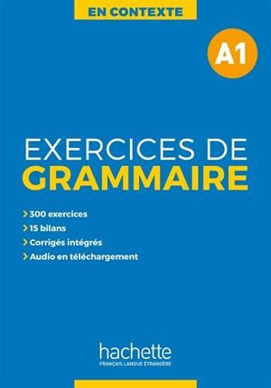EXERCICES DE GRAMMAIRE EN CONTEXTE A1 | 9782014016321