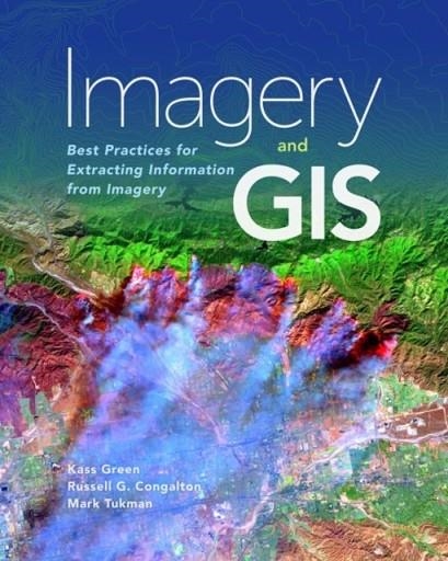 IMAGERY AND GIS | 9781589484542 | KASS GREEN/RUSSELL G CONGALTON/MARK TUKMAN