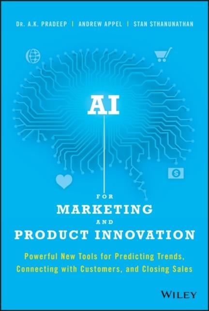 AI FOR MARKETING AND PRODUCT INNOVATION | 9781119484066 | A K PRADEEP/ANDREW APPEL/STAN STHANUNATHAN