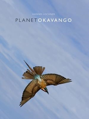 PLANET OKAVANGO | 9780620751452 | HANNES LOCHNER