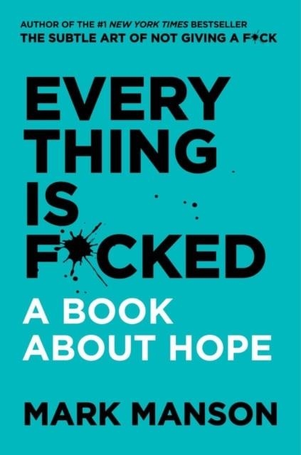 EVERYTHING IS F*CKED | 9780062888433 | MARK MANSON