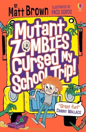 MUTANT ZOMBIES CURSED MY SCHOOL TRIP | 9781474960236 | MATT BROWN