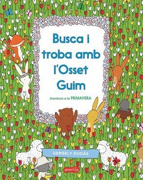 BUSCA I TROBA AMB L'OSSET GUIM. AVENTURA A LA PRIMAVERA | 9788417222413 | GERGELY DUDÁS