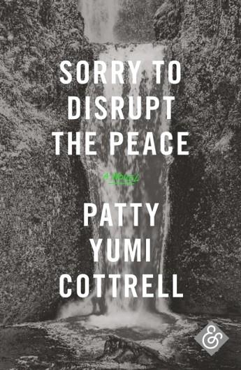 SORRY TO DISRUPT THE PEACE | 9781911508007 | PATTY YUMI COTTRELL