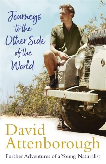 JOURNEYS TO THE OTHER SIDE OF THE WORLD | 9781473666672 | DAVID ATTENBOROUGH