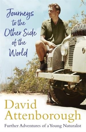 JOURNEYS TO THE OTHER SIDE OF THE WORLD | 9781473666672 | DAVID ATTENBOROUGH