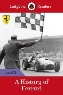 A HISTORY OF FERRARI-LADYBIRD READERS LEVEL 3 | 9780241365090 | TEAM LADYBIRD READERS