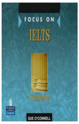 IELTS FOCUS ON IELTS FOUNDATION CLASS AUDIO CDS | 9780582829145 | SUE O'CONNELL
